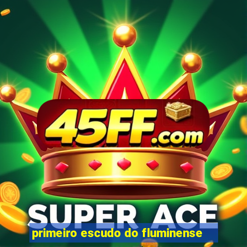 primeiro escudo do fluminense